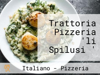 Trattoria Pizzeria 'li Spilusi '