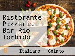 Ristorante Pizzeria Bar Rio Torbido