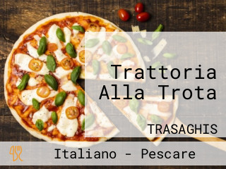 Trattoria Alla Trota