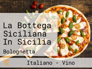 La Bottega Siciliana In Sicilia