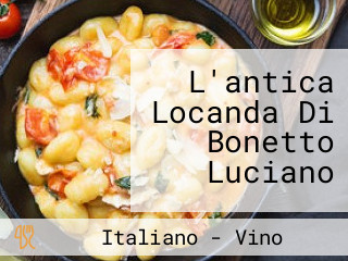 L'antica Locanda Di Bonetto Luciano