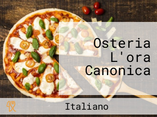 Osteria L'ora Canonica
