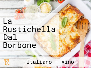 La Rustichella Dal Borbone