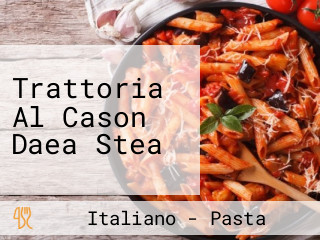 Trattoria Al Cason Daea Stea