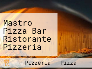 Mastro Pizza Bar Ristorante Pizzeria Di Carbonaro Pietro