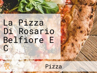 La Pizza Di Rosario Belfiore E C