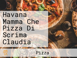 Havana Mamma Che Pizza Di Scrima Claudia