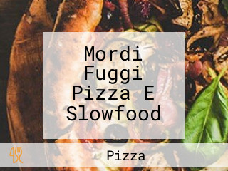 Mordi Fuggi Pizza E Slowfood