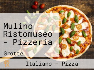 Mulino Ristomuseo