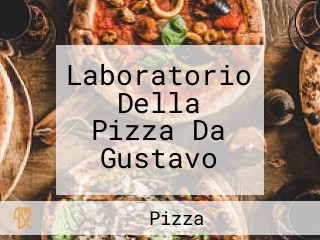 Laboratorio Della Pizza Da Gustavo