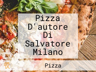 Pizza D'autore Di Salvatore Milano