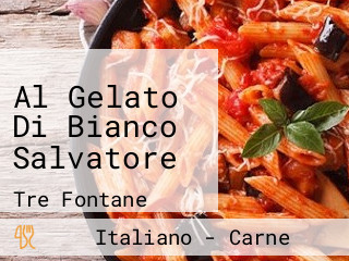 Al Gelato Di Bianco Salvatore