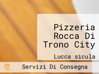 Pizzeria Rocca Di Trono City