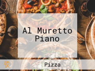 Al Muretto Piano