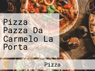 Pizza Pazza Da Carmelo La Porta