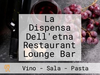 La Dispensa Dell'etna Restaurant Lounge Bar