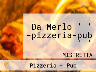 Da Merlo ' ' -pizzeria-pub ' '