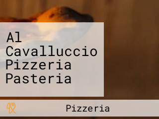 Al Cavalluccio Pizzeria Pasteria