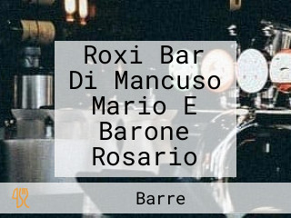 Roxi Bar Di Mancuso Mario E Barone Rosario