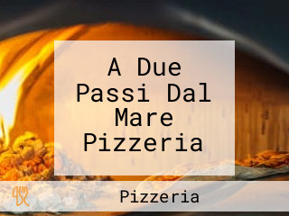A Due Passi Dal Mare Pizzeria