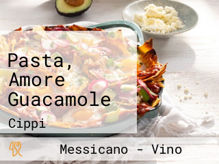 Pasta, Amore Guacamole