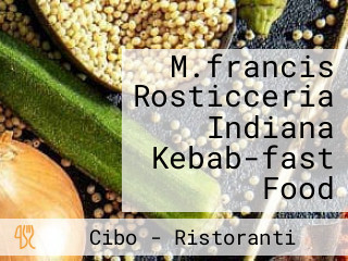 M.francis Rosticceria Indiana Kebab-fast Food