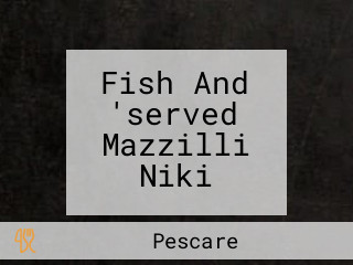 Fish And 'served Mazzilli Niki