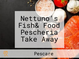 Nettuno's Fish& Food Pescheria Take Away