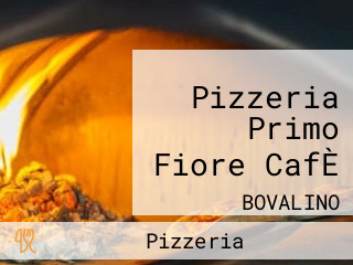 Pizzeria Primo Fiore CafÈ