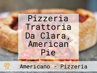 Pizzeria Trattoria Da Clara, American Pie
