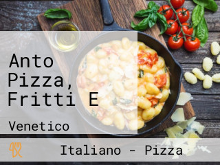 Anto Pizza, Fritti E