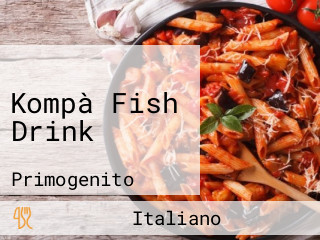 Kompà Fish Drink