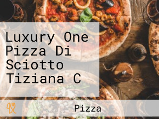 Luxury One Pizza Di Sciotto Tiziana C
