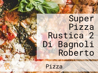 Super Pizza Rustica 2 Di Bagnoli Roberto