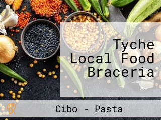 Tyche Local Food Braceria