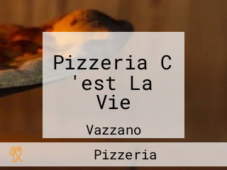 Pizzeria C 'est La Vie