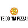 Te Dò 'na Pizza!