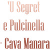 'u Segret E Pulicinella Cava Manara